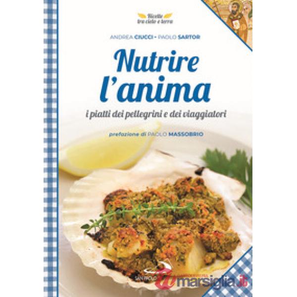 Nutrire l'anima. I piatti dei pellegrini e dei viaggiatori