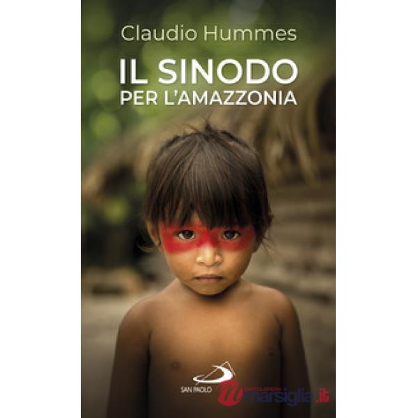 Sinodo per l'Amazzonia. Nuovi cammini per la Chiesa e per una ecologia integrale (Il)
