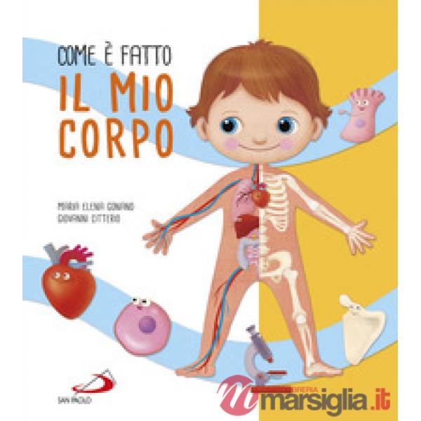 Com'è fatto il mio corpo. Ediz. a colori