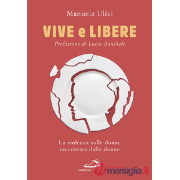 Vive e libere. La violenza sulle donne raccontata dalle donne