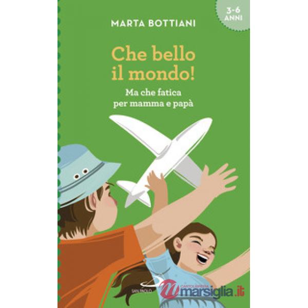 Che bello il mondo! Ma che fatica per mamma e papà