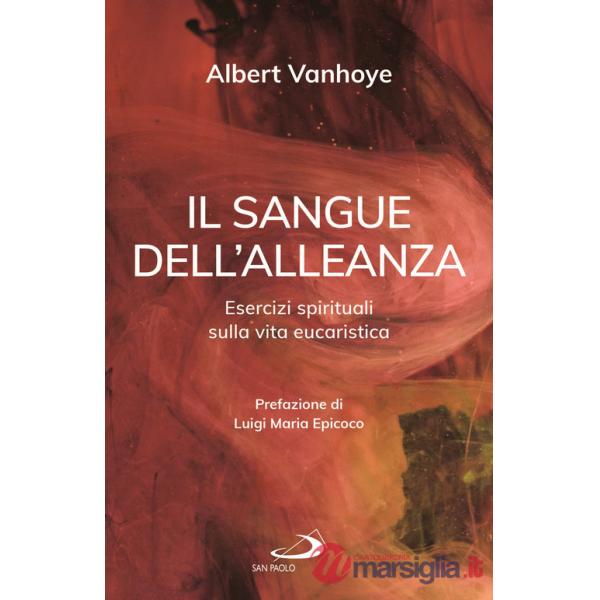 Sangue dell'alleanza. Esercizi spirituali sulla vita eucaristica (Il)