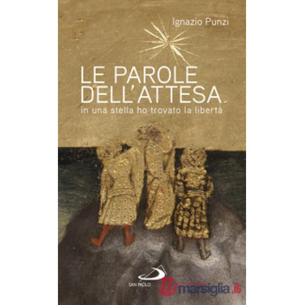 Parole dell'attesa. In una stella ho trovato la libertà (Le)