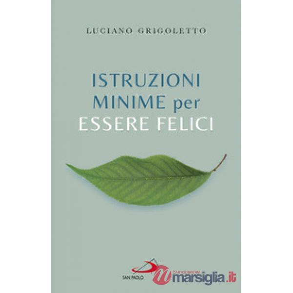 Istruzioni minime per essere felici