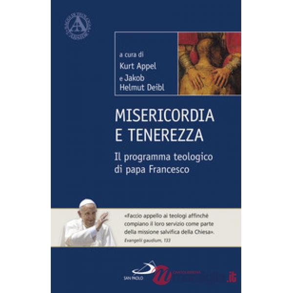 Misericordia e tenerezza. Il programma teologico di Papa Francesco