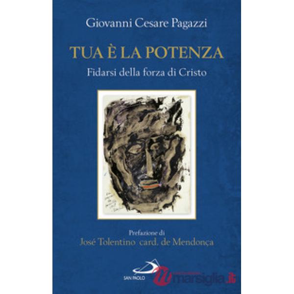 Tua è la potenza. Fidarsi della forza di Cristo