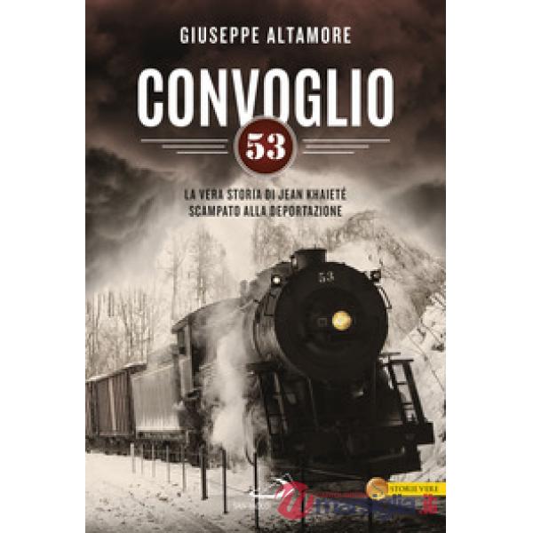 Convoglio 53. La vera storia di Jean Khaieté scampato alla deportazione