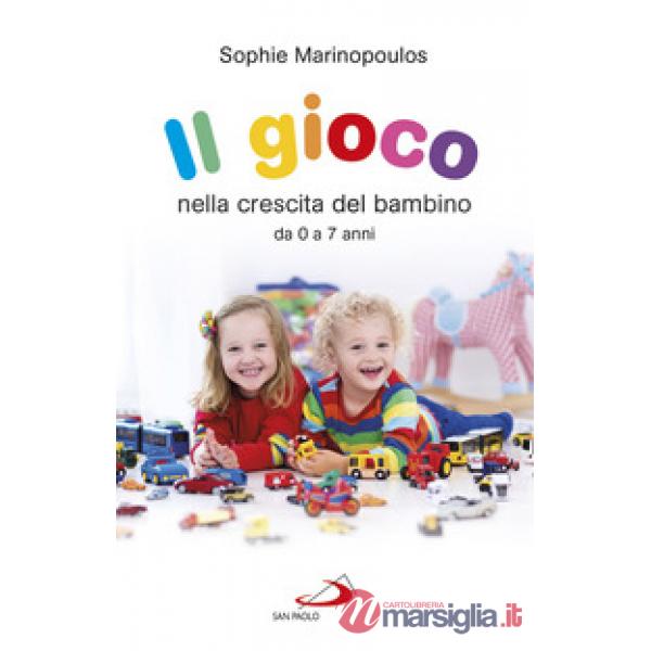 Gioco nella crescita del bambino da 0 a 7 anni (Il)