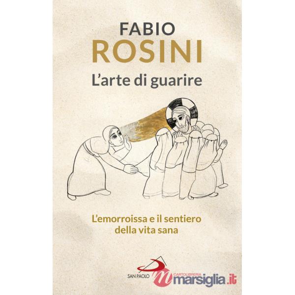 Arte di guarire. L'emorroissa e il sentiero della vita sana (L')