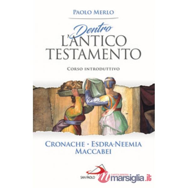Dentro l'Antico Testamento. Corso introduttivo Cronache-Esdra-Neemia-Maccabei