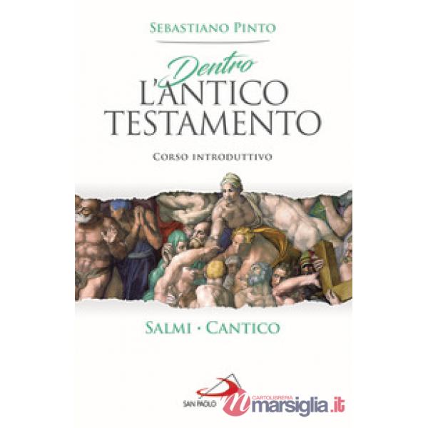 Dentro l'Antico Testamento. Corso introduttivo Salmi Cantico