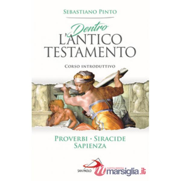 Dentro l'Antico Testamento. Corso introduttivo Proverbi Siracide Sapienza