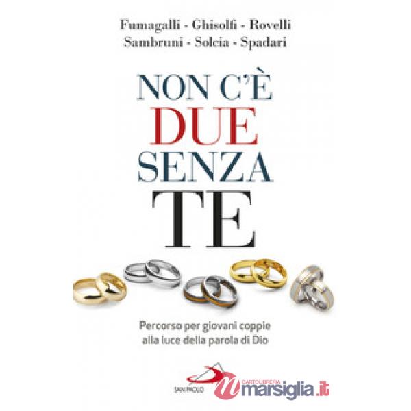 Non c'è due senza te. Percorso per giovani coppie alla luce della Parola di Dio