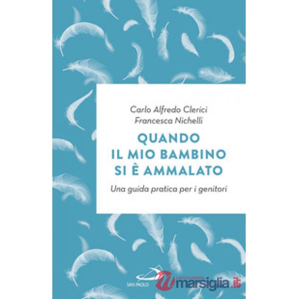 Quando il mio bambino si è ammalato. Una guida pratica per i genitori