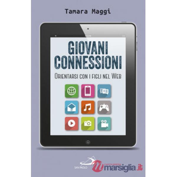 Giovani connessioni. Orientarsi con i figli nel web