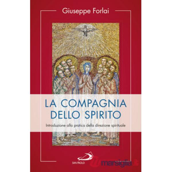 Compagnia dello spirito. Introduzione alla pratica della direzione spirituale (La)