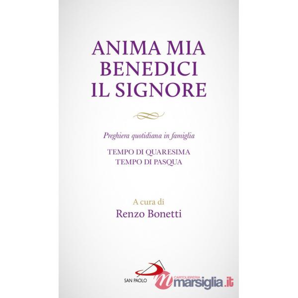 Anima mia benedici il Signore. Preghiera quotidiana in famiglia. Tempo di Quaresima. Tempo di Pasqua