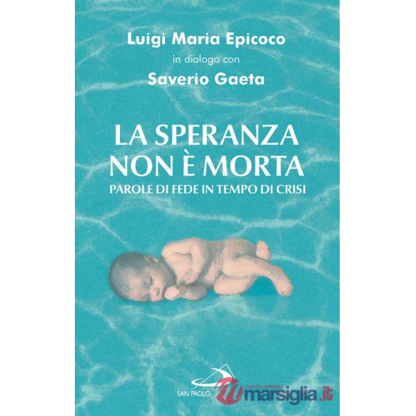 Speranza non è morta. Parole di fede in tempo di crisi (La)