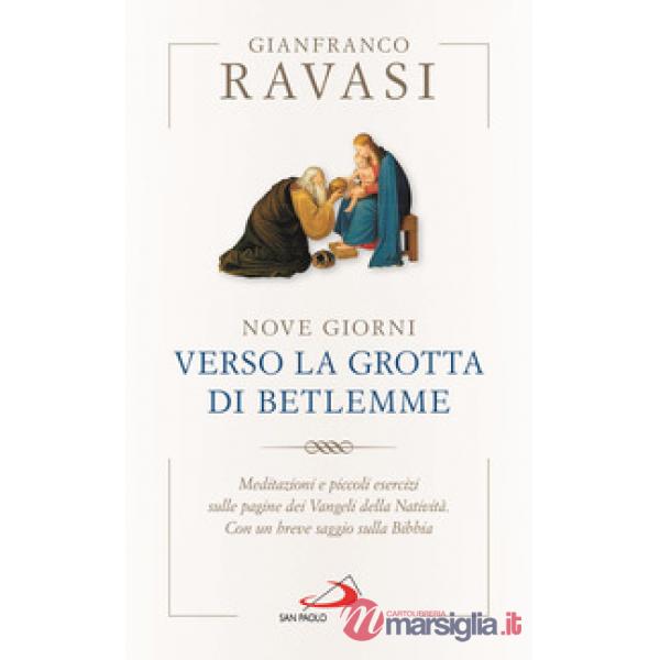 Nove giorni verso la grotta di Betlemme. Meditazioni e piccoli esercizi sulle pagine dei Vangeli della Natività