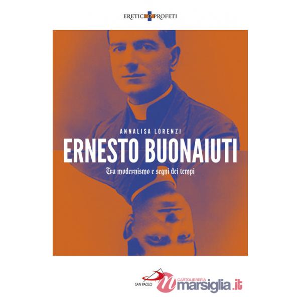 Ernesto Buonaiuti. Tra modernismo e segni dei tempi