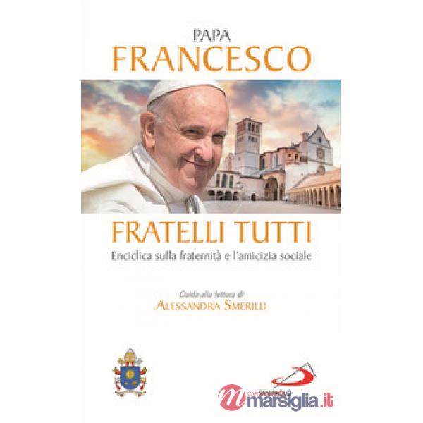 Fratelli tutti. Enciclica sulla fraternità e l'amicizia sociale