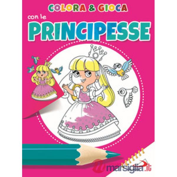 Colora e gioca con le principesse. Ediz. illustrata