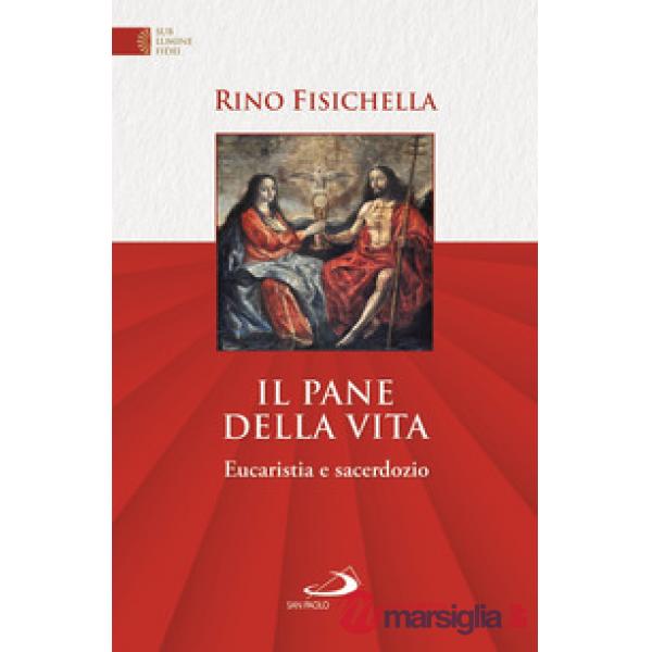 Pane della vita. Eucaristia e sacerdozio (Il)
