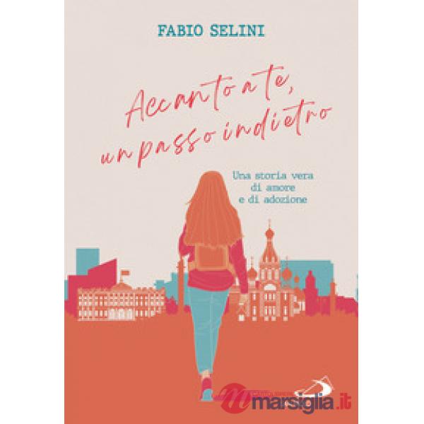 Accanto a te, un passo indietro. Una storia vera di amore e adozione