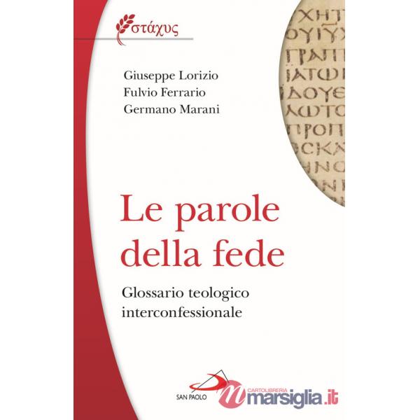 Parole della fede. Glossario teologico iterconfessionale (Le)