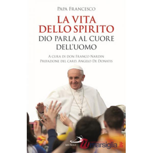 Vita dello Spirito. Dio parla al Cuore dell'uomo (La)
