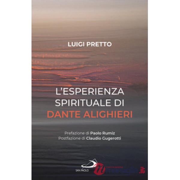 Esperienza spirituale di Dante Alighieri. Per una rivisitazione della Divina Commedia condotta sul motivo della corporeità e del