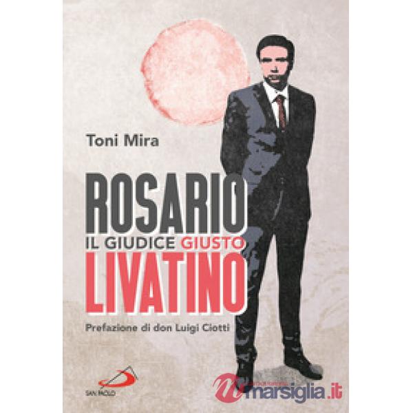 Rosario Livatino. Il giudice giusto
