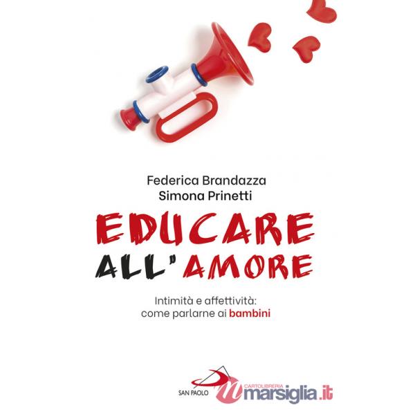 Educare all'amore. Intimità e affettività: come parlarne ai bambini