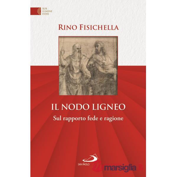 Nodo ligneo. Sul rapporto fede e ragione (Il)