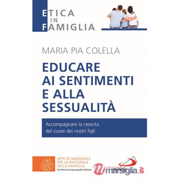 Educare ai sentimenti e alla sessualità. Accompagnare la crescita del cuore dei nostri figli