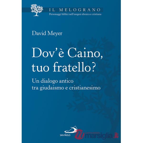 Dov'è Caino, tuo fratello? Un dialogo antico tra giudaismo e cristianesimo