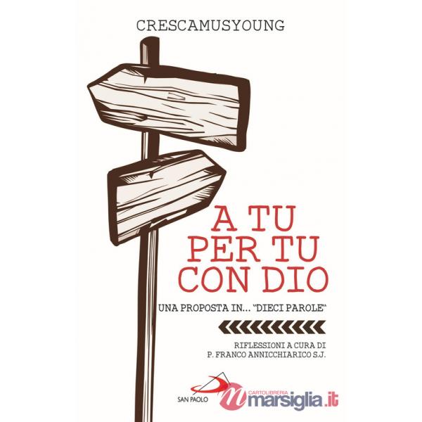 A tu per tu con Dio. Una proposta in... «dieci parole»