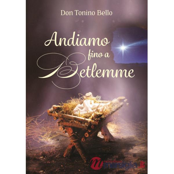 Andiamo fino a Betlemme. Felicissimi auguri di Buon Natale