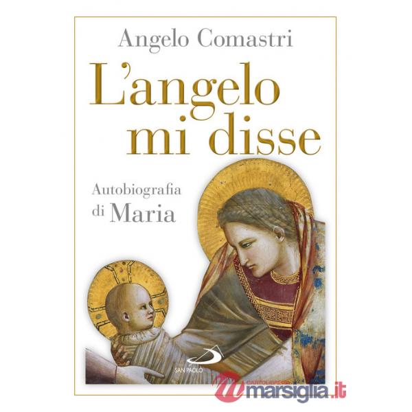 Angelo mi disse. Autobiografia di Maria (L')