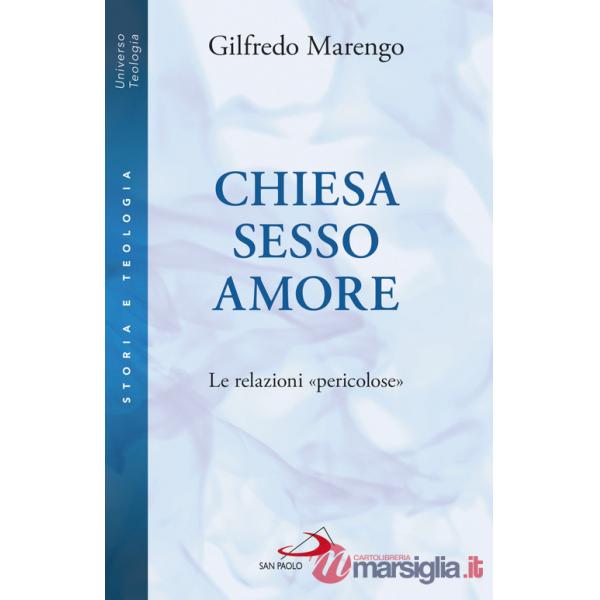 Chiesa sesso amore. Le relazioni «pericolose»