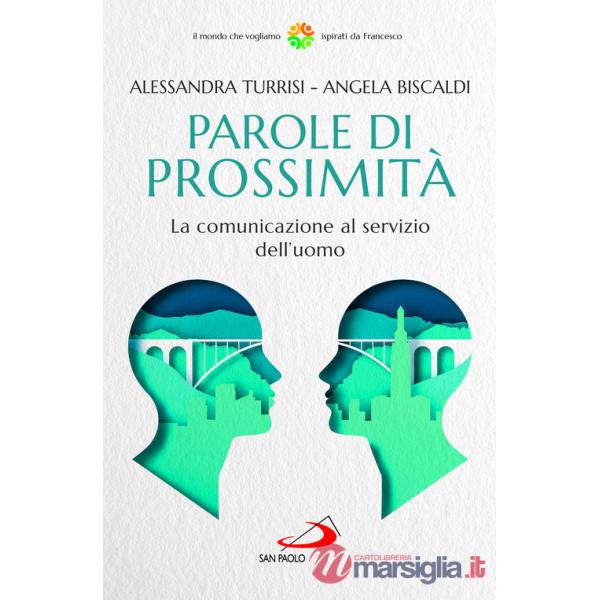 Parole di prossimità. La comunicazione al servizio dell'uomo