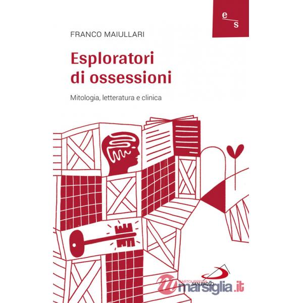Esploratori di ossessioni. Mitologia, letteratura e clinica