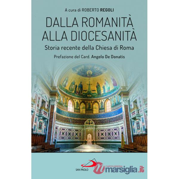 Dalla romanità alla diocesanità. Storia recente della Chiesa di Roma