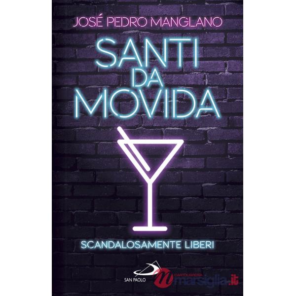 Santi da movida. Scandalosamente liberi