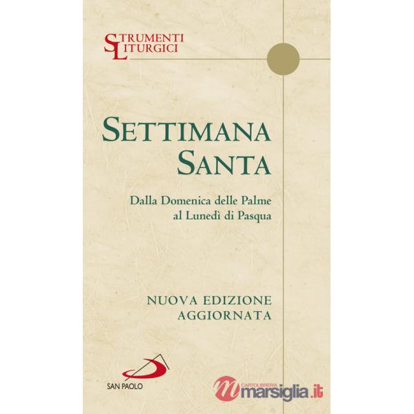 Settimana santa. Dalla domenica delle Palme al lunedì di Pasqua. Nuova ediz.
