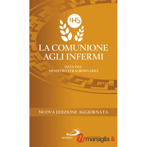 Comunione agli infermi. Data dal ministro straordinario (La)