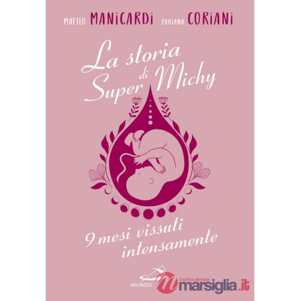 Storia di super Michy. 9 mesi vissuti intensamente (La)
