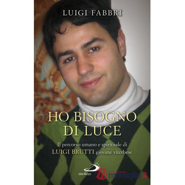 Ho bisogno di luce. Il percorso umano e spirituale di Luigi Brutti giovane viterbese