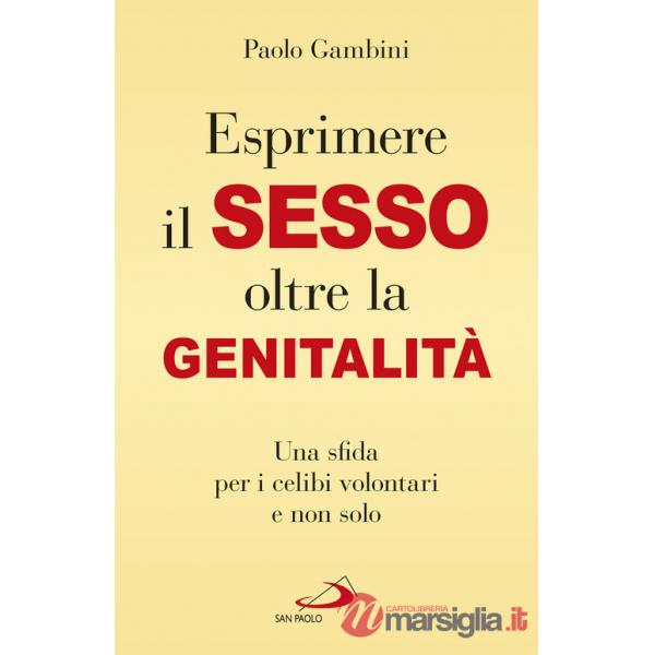 (Esprimere) il sesso oltre la genitalità. Una sfida per i celibi volontari e non solo