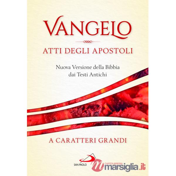 Vangelo. Atti degli apostoli. Nuova versione della Bibbia dai testi antichi. Ediz. a caratteri grandi